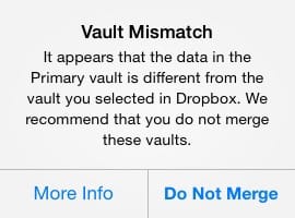 Vault Mismatch: It appears that the data in the Primary vault is different from the vault you selected in Dropbox. We recommend that you do not merge these vaults.