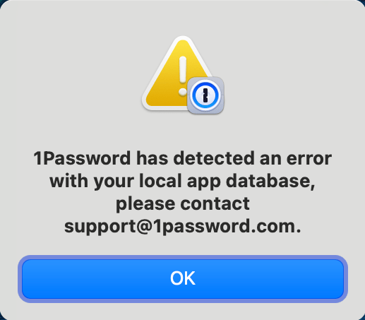Ein Pop-up-Fenster mit der Meldung „1Password hat einen Fehler in deiner lokalen App-Datenbank festgestellt, bitte kontaktiere support@1password.com.“ Fehlermeldung.